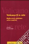 Vaticano II in rete. Vol. 3: Migliorare e cambiare: come e perché libro