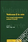 Vaticano II in rete. Vol. 4: Una lunga preparazione andata in fumo? libro