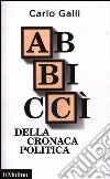 Abbiccì della cronaca politica libro