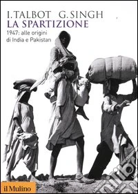 La spartizione. 1947: alle origini di India e Pakistan