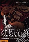 Fascisti senza Mussolini. Le origini del neofascismo in Italia, 1943-1948 libro