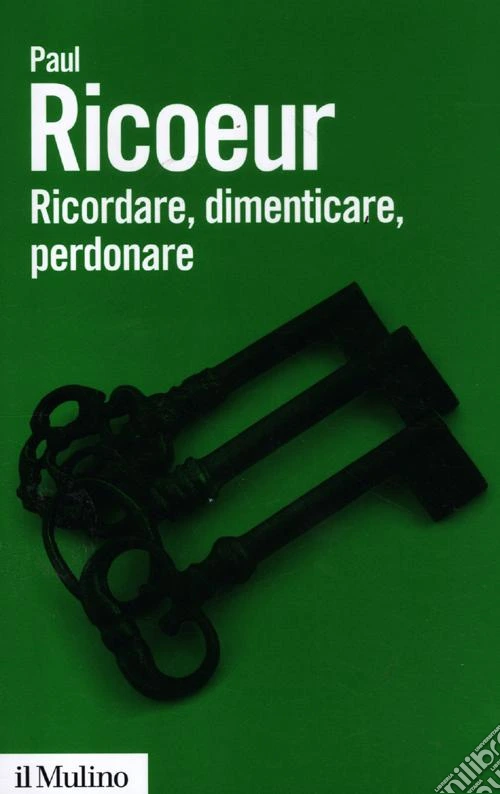 Ricordare, dimenticare, perdonare. L'enigma del passato