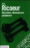 Ricordare, dimenticare, perdonare. L'enigma del passato libro