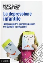 La depressione infantile. Terapia cognitivo-comportamentale con bambini e adolescenti libro