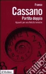 Partita doppia. Appunti per una felicità terrestre libro