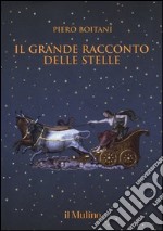 Il grande racconto delle stelle. Ediz. a colori libro