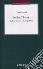 Italian Theory. Dall'operaismo alla biopolitica libro