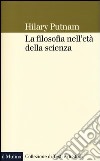 La filosofia nell'età della scienza libro