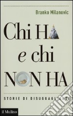 Chi ha e chi non ha. Storie di disuguaglianze libro