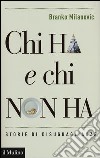 Chi ha e chi non ha. Storie di disuguaglianze libro