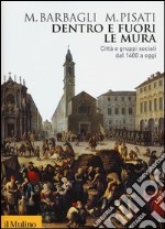 Dentro e fuori le mura. Città e gruppi sociali dal 1400 a oggi libro