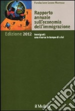 Rapporto annuale sull'economia dell'immigrazione 2012 libro