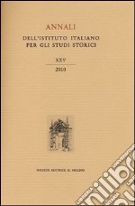 Annali dell'Istituto italiano per gli studi storici (2010). Vol. 25 libro