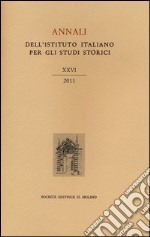 Annali dell'Istituto italiano per gli studi storici (2011). Vol. 26 libro