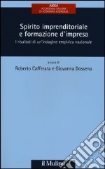 Spirito imprenditoriale e formazione d'impresa. I risultati di un'indagine empirica nazionale libro