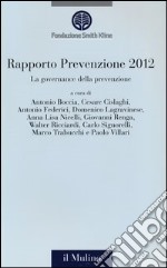 La governance della prevenzione. Rapporto prevenzione 2012 libro