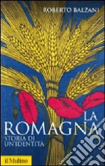 La Romagna. Storia di un'identità libro