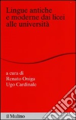 Lingue antiche e moderne dai licei alle università libro