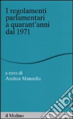 I regolamenti parlamentari a quarant'anni dal 1971 libro