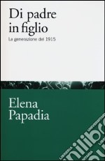 Di padre in figlio. La generazione del 1915 libro