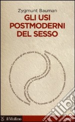 Gli usi postmoderni del sesso libro