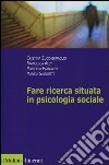 Fare ricerca situata in psicologia sociale libro
