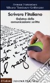 Scrivere l'italiano. Galateo della comunicazione scritta libro