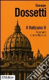 Il Vaticano II. Frammenti di una riflessione libro di Dossetti Giuseppe