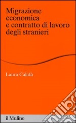 Migrazione economica e contratto di lavoro degli stranieri