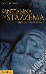 Sant'Anna di Stazzema. Storia di una strage libro