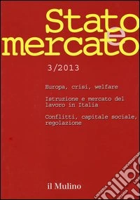 Stato e mercato. Quadrimestrale di analisi dei meccanismi e delle istituzioni sociali, politiche ed economiche (2013). Vol. 3 libro