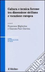 Cultura e tecnica forense tra dimensione siciliana e vocazione europea libro