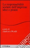 La responsabilità sociale dell'impresa: idee e prassi libro di Perulli A. (cur.)