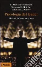 Psicologia del leader. Identità, influenza e potere libro