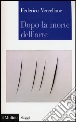 Dopo la morte dell'arte libro