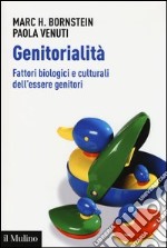 Genitorialità. Fattori biologici e culturali dell'essere genitori libro