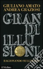 Grandi illusioni. Ragionando sull'Italia libro