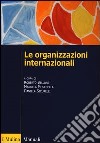 Le organizzazioni internazionali. Struttura, funzioni, impatto libro