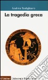 La tragedia greca libro di Rodighiero Andrea