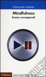 Mindfulness. Essere consapevoli libro