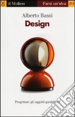 Design. Progettare gli oggetti quotidiani libro