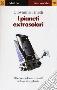 I pianeti extrasolari. Alla ricerca di nuovi mondi nella nostra galassia