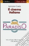 Il cinema italiano. Generi, figure, film del passato e del presente libro