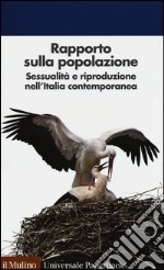 Rapporto sulla popolazione. Sessualità e riproduzione nell'Italia contemporanea libro