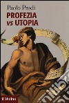 Profezia vs utopia libro