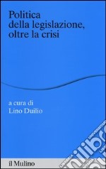 Politica della legislazione, oltre la crisi