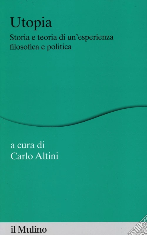 Utopia. Storia e teoria di un'esperienza filosofica e politica