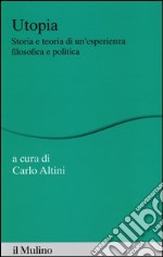 Utopia. Storia e teoria di un'esperienza filosofica e politica libro