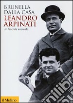 Leandro Arpinati. Un fascista anomalo libro