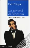 Le nevrosi di Manzoni. Quando la storia uccise la poesia libro